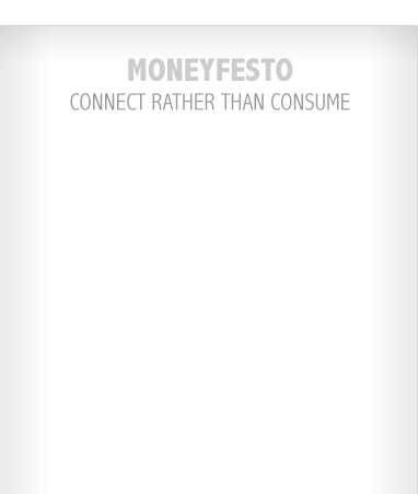 Moneyfest - Connect Rather Than Consume with a Your Store Moneyfesto