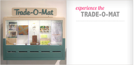 experience the Trade-O-Mat